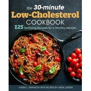 KAREN L SWANSON; LINDA LARSEN The 30-Minute Low Cholesterol Cookbook : 125 Satisfying Recipes for a Healthy Lifestyle (Paperback)
