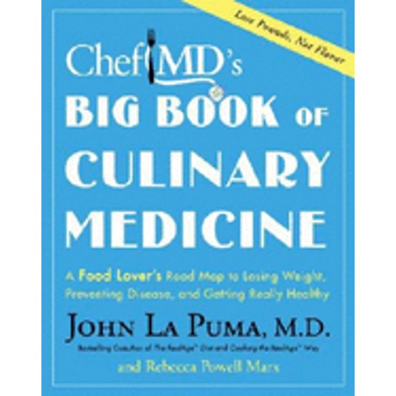 Pre-Owned Chef MD's Big Book of Culinary Medicine: A Food Lover's Road Map to Losing Weight, Preventing Disease, and Getting Really Healthy Hardcover