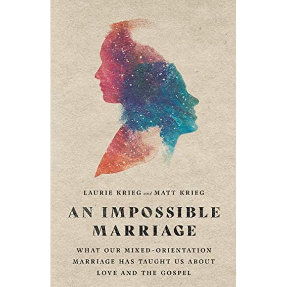 An Impossible Marriage: What Our Mixed-Orientation Marriage Has Taught Us About Love and the Gospel