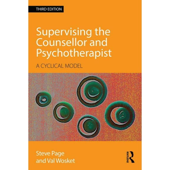 Supervising the Counsellor and Psychotherapist: A cyclical model, (Paperback)