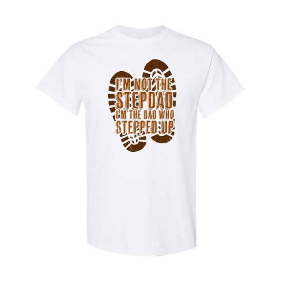 Inktastic I'm Not the Stepdad. I'm the Dad Who Stepped Up T-Shirt