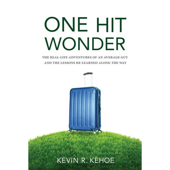One Hit Wonder: The Real-life Adventures of an Average Guy and the Lessons He Learned Along the Way, (Paperback)