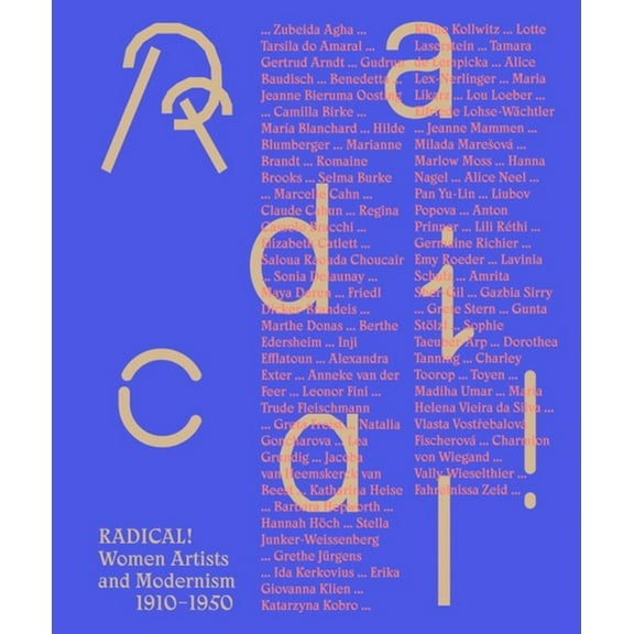 Radical! Women Artists and Modernisms: 1910-1950, (Paperback)
