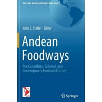 Latin American Studies Book Andean Foodways: Pre-Columbian, Colonial, and Contemporary Food and Culture, (Paperback)