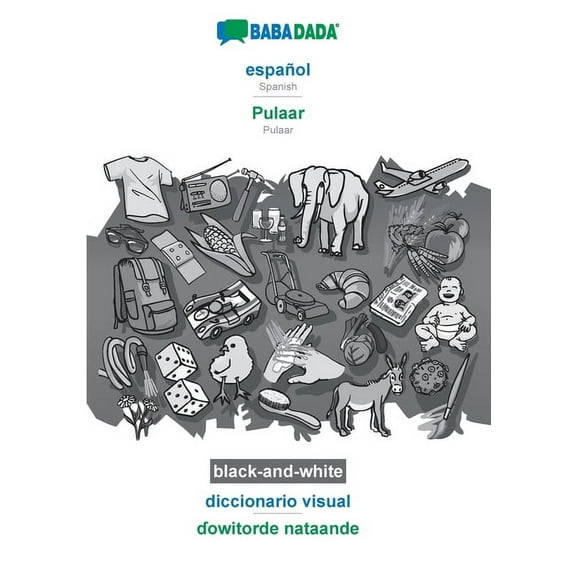 BABADADA black-and-white, español - Pulaar, diccionario visual - ɗowitorde nataande: Spanish - Pulaar, visual dictionary (Paperback)