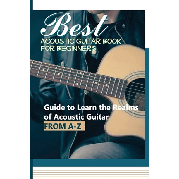 Best Acoustic Guitar Book For Beginners- Guide To Learn The Realms Of ...