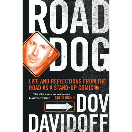 Road Dog : Life and Reflections from the Road as a Stand-up