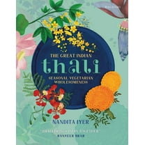 The Great Indian Thali: Seasonal Vegetarian Wholesomeness, (Hardcover)
