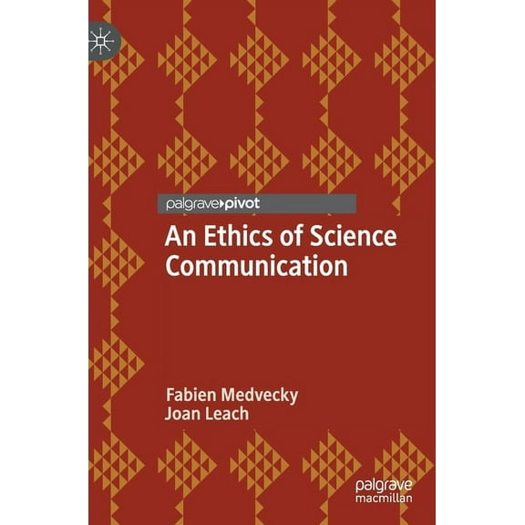 An Ethics of Science Communication, (Hardcover)
