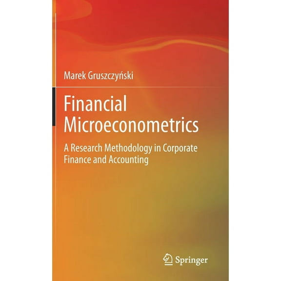 Financial Microeconometrics: A Research Methodology in Corporate Finance and Accounting, (Hardcover)
