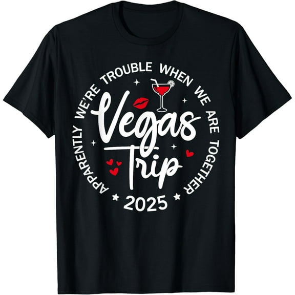Vegas Trip 2025 Apparently We're Trouble When We're Together T-Shirt