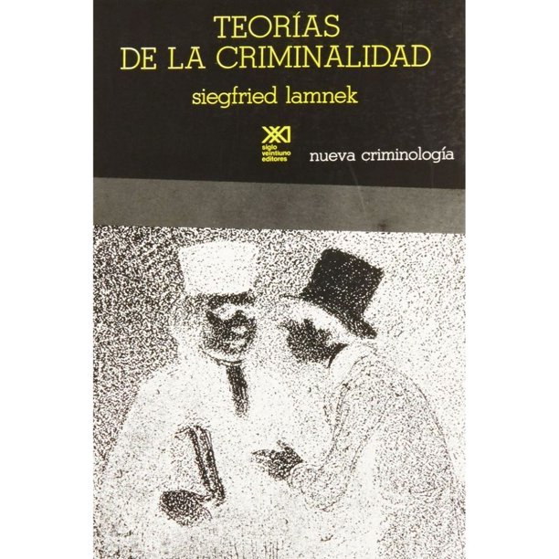 Libro Teorias De La Criminalidad: Una Confrontacion Critica Tapa Blanda, Autor Siegfried Lamnek, Editorial Siglo Xxi