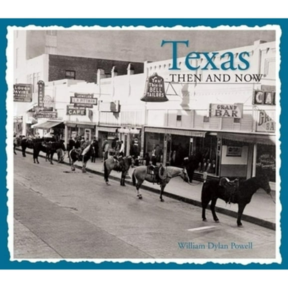 Texas Then and Now (Then & Now Thunder Bay) Powell, William Dylan