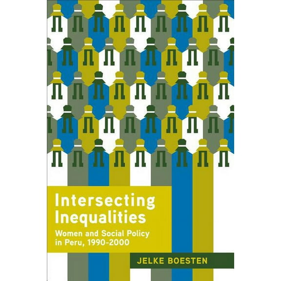 Intersecting Inequalities: Women and Social Policy in Peru, 1990-2000, (Paperback)
