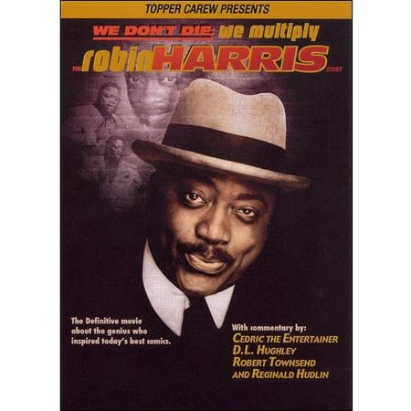 We Don't Die; We Multiply: The Robin Harris Story