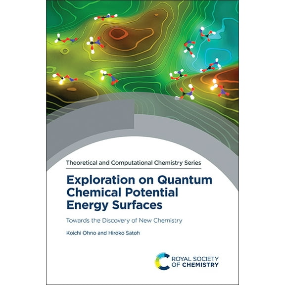 Theoretical and Computational Chemistry Exploration on Quantum Chemical Potential Energy Surfaces: Towards the Discovery of New Chemistry, Book 23, (Hardcover)