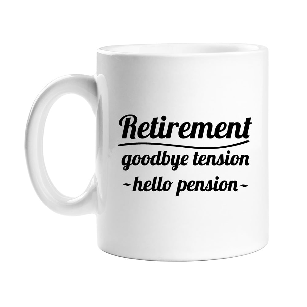 Retirement Goodbye Tension Hello Pension Coffee Mug Walmart Com Walmart Com