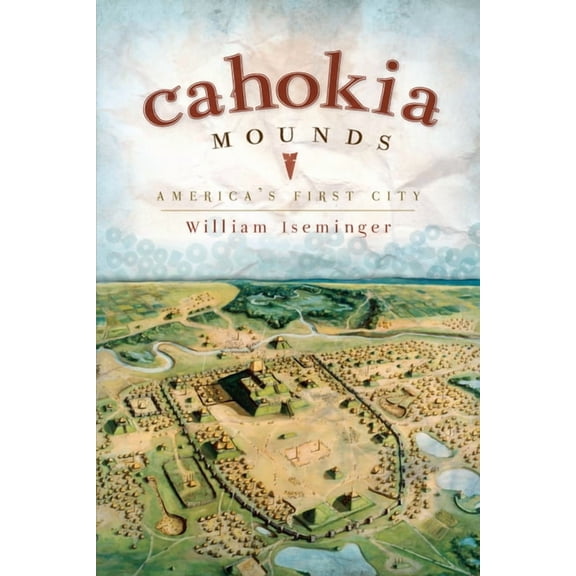 Landmarks Cahokia Mounds: America's First City, (Paperback)
