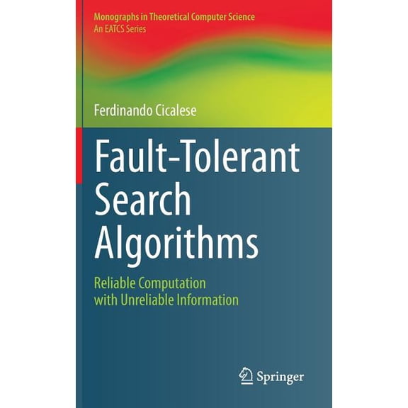Monographs in Theoretical Computer Scien Fault-Tolerant Search Algorithms: Reliable Computation with Unreliable Information, (Hardcover)