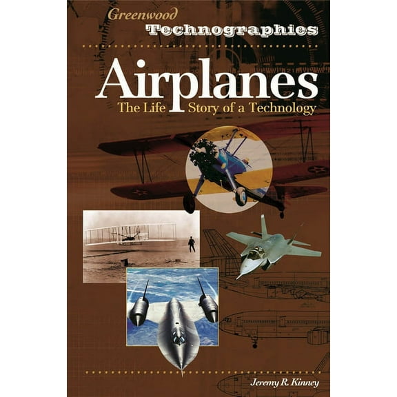 Greenwood Technographies Airplanes: The Life Story of a Technology, (Hardcover)