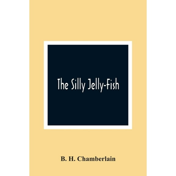 The Silly Jelly-Fish, (Paperback)