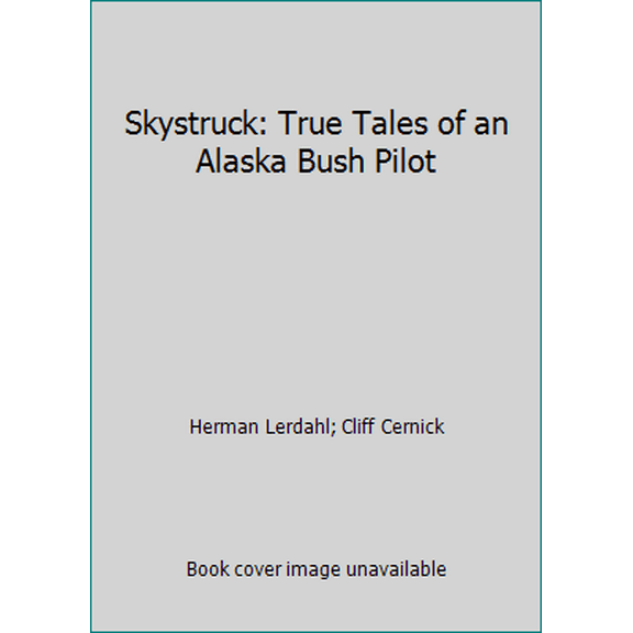 Pre-Owned Skystruck: True Tales of an Alaska Bush Pilot (Paperback) 0882403567 9780882403564
