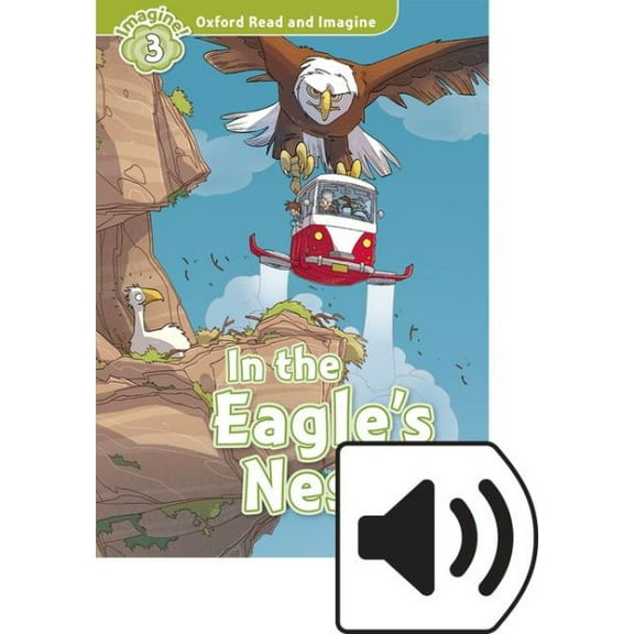 Oxford Read and Imagine: Level 4: In the Eagle's Nest Audio