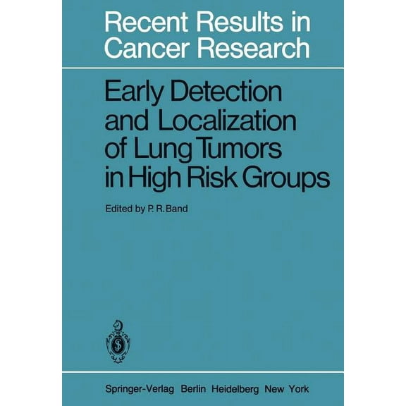 Recent Results in Cancer Research Early Detection and Localization of Lung Tumors in High Risk Groups, Book 82, (Paperback)