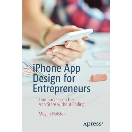 iPhone App Design for Entrepreneurs : Find Success on the App Store Without (Best Find My Car App Iphone)
