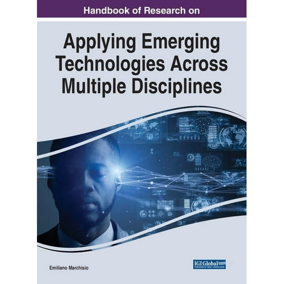 Handbook of Research on Applying Emerging Technologies Across Multiple Disciplines, (Hardcover)