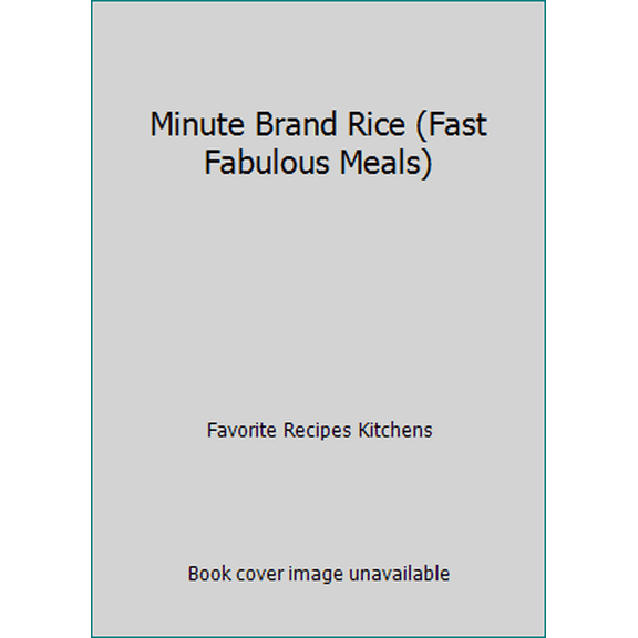 Pre-Owned Minute Brand Rice (Fast Fabulous Meals) (Unknown) 1561733725 9781561733729