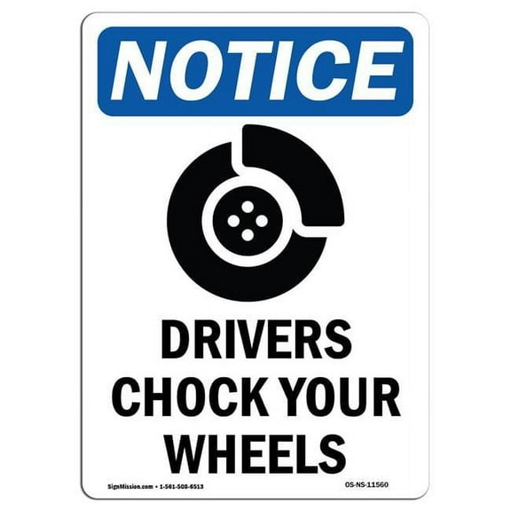 SignMission OS-NS-P-1014-V-11560 OSHA Notice Sign - Drivers Chock Your Wheels