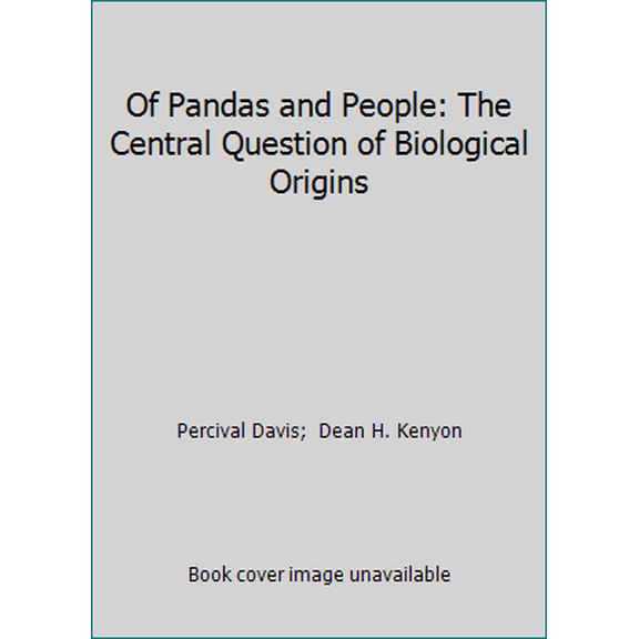Pre-Owned Of Pandas and People: The Central Question of Biological Origins (Hardcover) 0914513400 9780914513407