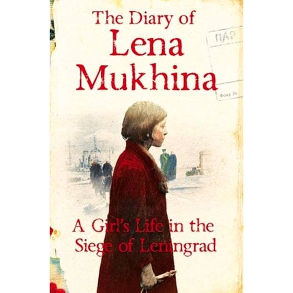 Pre-Owned The Diary of Lena Mukhina: A Girl's Life in the Siege of Leningrad (Paperback) 1447269918 9781447269915