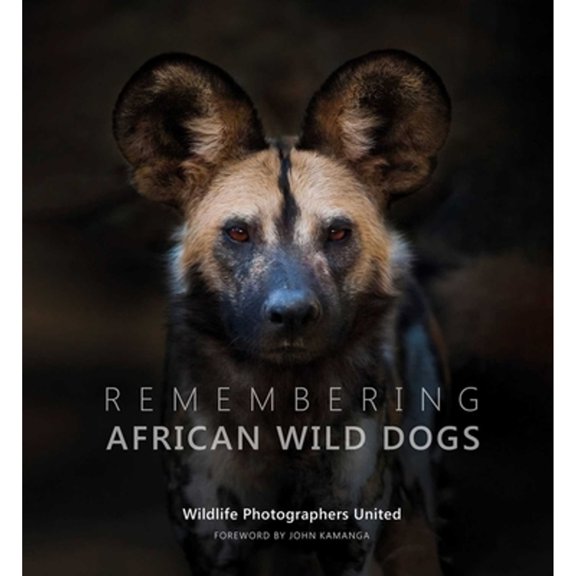 Pre-Owned Remembering African Wild Dogs (Hardcover) 1999643356 9781999643355