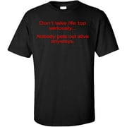 Dont Take Life Too Seriously.Nobody Gets Out Alive Anyways T-Shirt