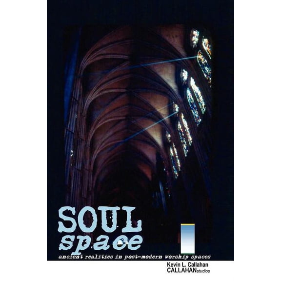 Soul Space: Ancient Realities in Post-Modern Worship Spaces (Paperback)