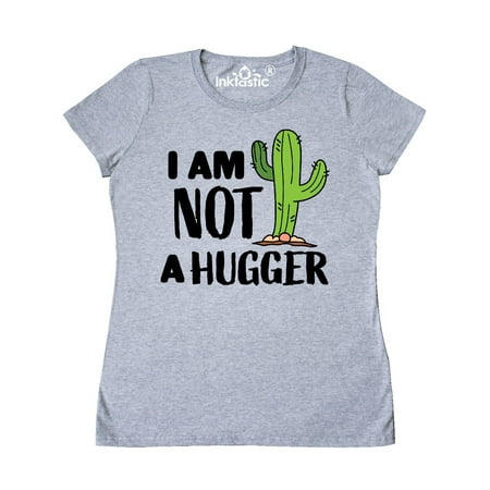 I am Not a Hugger with Cactus Women's T-Shirt