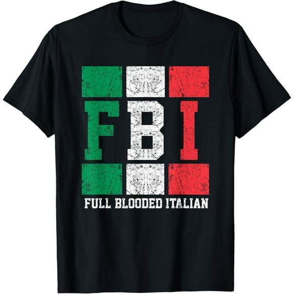 Full Blooded Italian | Funny FBI Gift T-Shirt