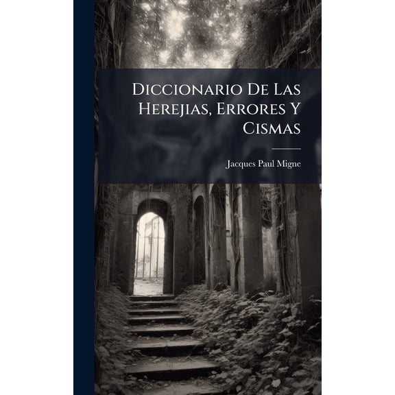 Diccionario De Las Herejias, Errores Y Cismas, (Hardcover)