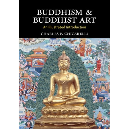 Buddhism And Buddhist Art An Illustrated Introduction
