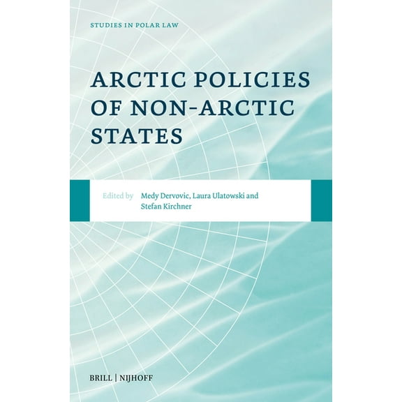 Studies in Polar Law Arctic Policies of Non-Arctic States, Book 4, (Hardcover)