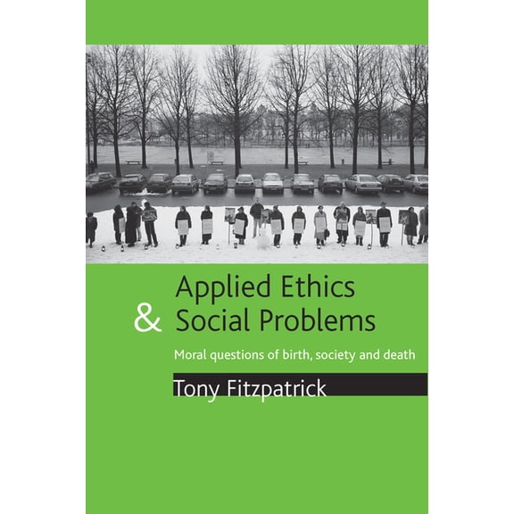 Applied Ethics and Social Problems: Moral Questions of Birth, Society and Death, (Paperback)