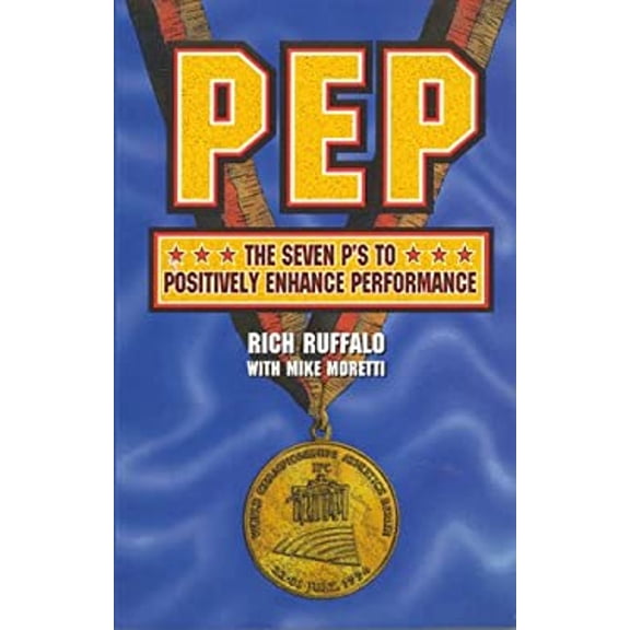 Pre-Owned P.E.P.: The 7 P's to Positively Enhance Performance (Paperback) by Richard Ruffalo, Mike Moretti