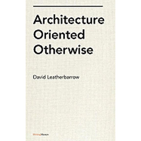 Pre-Owned Architecture Oriented Otherwise (Hardcover)