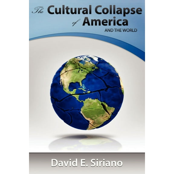 The Cultural Collapse of America, and the World (Paperback)