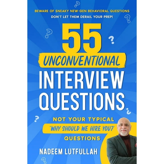 55 Unconventional Interview Questions: Don't stumble over new-generation behavioral questions, developed by recruit, (Paperback)