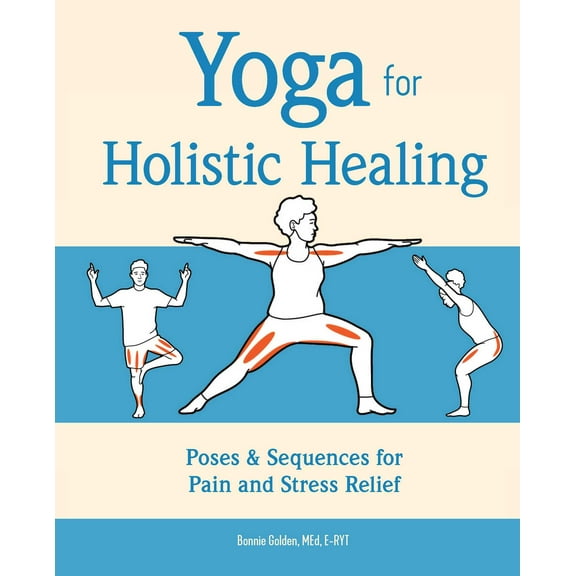 Yoga for Holistic Healing : Poses & Sequences for Pain and Stress Relief (Paperback)