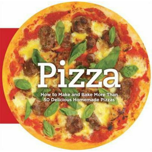 Pre-Owned Pizza: How to Make and Bake More Than 50 Delicious Homemade Pizzas (Hardcover) 1606522515 9781606522516