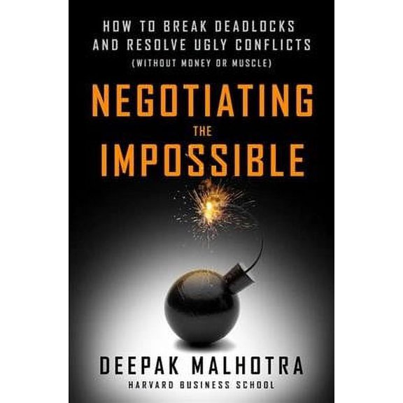 NEGOTIATING THE IMPOSSIBLE: HOW TO BREAK DEADLOCKS